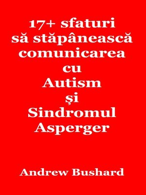 cover image of 17+ sfaturi să stăpânească comunicarea cu Autism și Sindromul Asperger